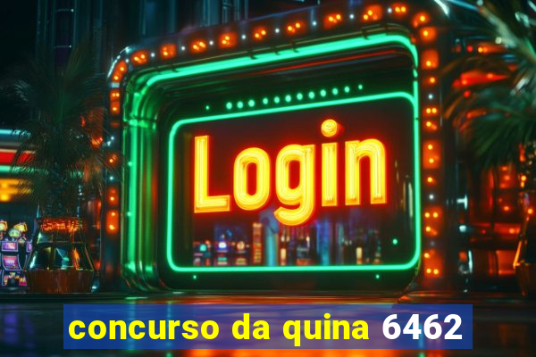 concurso da quina 6462